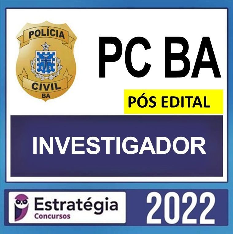 PC BA – PÓS EDITAL – ( INVESTIGADOR ) – ESTRATÉGIA - 2022 - Rateio PCBA Bahia Polícia Civil PC-BA PosEdital Agente Policial