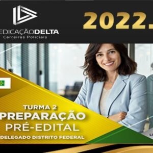 PC-DF – PREPARAÇÃO PRÉ-EDITAL DELEGADO DISTRITO FEDERAL – TURMA 2 – Dedicacao Delta 2022 - Rateio PCDF Dellta Policia Civil Distrito Federal PC DF Policial