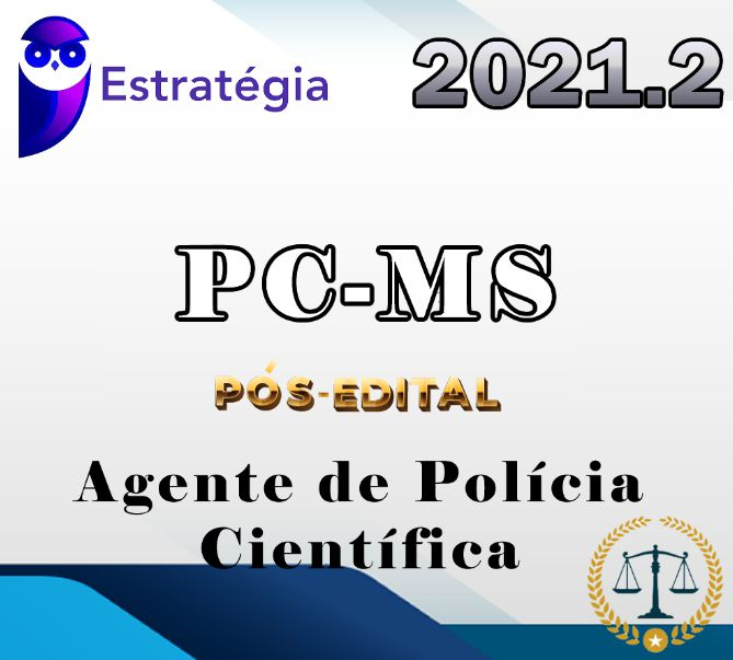 PC-MS (agente de Polícia Cientifica) – Pos-Edital – Estrategia 2021.2 - RATEIO PCMS POLICIA CIVIL MATO GROSSO DO SUL POSEDITAL