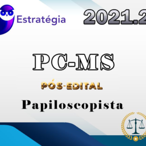 PC-MS (Papiloscopista) – Pos-Edital – Estrategia 2021.2 - RATEIO PCMS POLICIA CIVIL MATO GROSSO DO SUL POSEDITAL