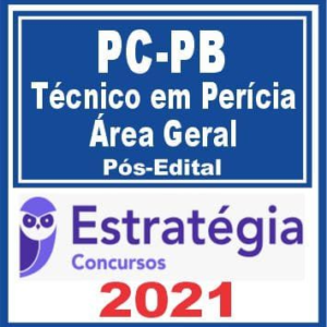 PC PB (Técnico em Perícia – Área Geral) Pós Edital – Estratégia 2021