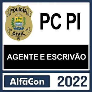 PC PI – ( AGENTE E ESCRIVÃO ) – ALFACON 2022