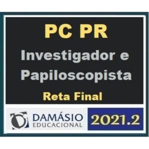 PC PR - Investigador e Papiloscopista - PÓS EDITAL - Reta Final (DAMÁSIO 2021.2) - Polícia Civil do Paraná