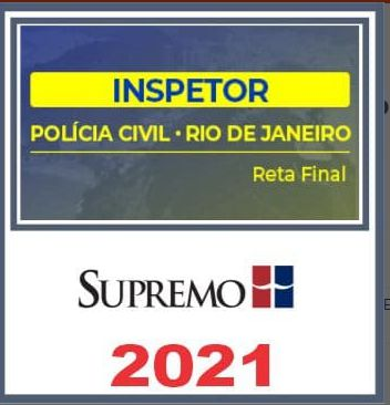 PC RJ (Inspetor) Reta Final – Supremo 2021 - PosEdital - Rateio Supremo PCRJ Policia Civil Rio de Janeiro Inspetor Pos Edital