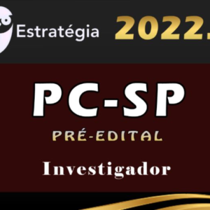 PC-SP (Investigador) Estrategia – 2022 (Pré-Edital) - Rateio PCSP Policia Civil São Paulo Curso Extensivo policial