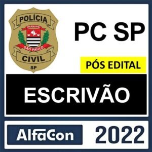 PC SP – PÓS EDITAL – ( ESCRIVÃO ) – ALFACON 2022 - RATEIO PCSP POLICIA CIVIL SAO PAULO POSEDITAL