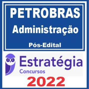 PETROBRAS (Administração) Pós Edital – Estratégia 2022