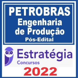 PETROBRAS (Engenharia de Produção) Pós Edital – Estratégia 2022
