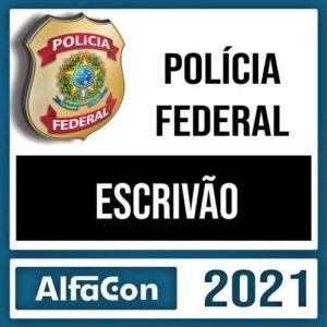 PF 2021 Pós-Edital – Escrivao - ALFACON- RATEIO POLICIA FEDERAl