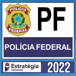 PF – ( AGENTE ) – ESTRATÉGIA 2022 - Rateio Policia Federal Policial