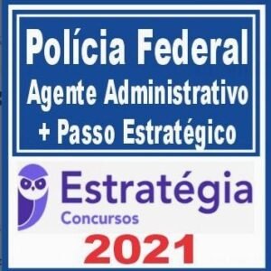 PF – Polícia Federal (Agente Administrativo + Passo Estratégico) Estratégia 2021 - RATEIO