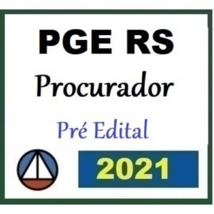 PGE RS - Procurador do Estado - Pré Edital (CERS 2021.2) - Procuradoria Geral do Estado do Rio Grande do Sul