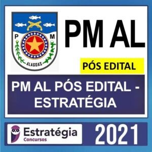 PM AL – PÓS EDITAL – ( SOLDADO ) – ESTRATÉGIA 2021 - POLICIA MILITAR SOLDADO ALAGOAS PMAL