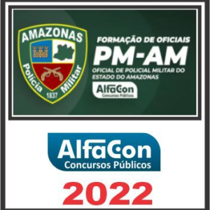 PM AM (Oficial – Intensivo) Pós Edital – Alfacon 2022- Rateio CFO CAdete PMAM Policia Militar AMazonas  PosEdital