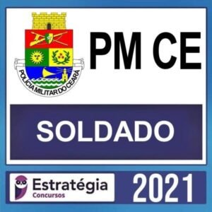 PM CE – ( SOLDADO ) – ESTRATÉGIA 2021 - PMCE - POLICIA MILITAR CEARA