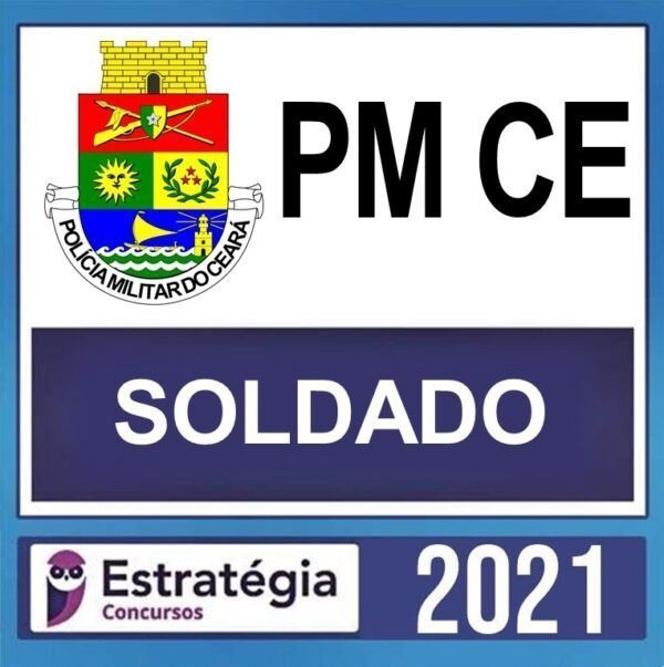 PM CE – ( SOLDADO ) – ESTRATÉGIA 2021 - PMCE - POLICIA MILITAR CEARA
