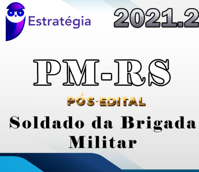 PM-RS (Soldado da Brigada Militar) Pos Edital – Estrategia 2021.2 - Rateio PMRS Rio Grande do Sul Soldado Policia Militar
