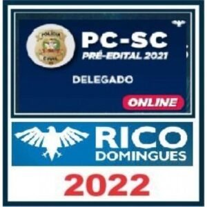 POLÍCIA CIVIL SC PRÉ-EDITAL 202-2022 PC-SC : DELEGADO - RICO DOMINGUES - PC SC DELTA POLICIA CIVIL SANTA CATARINA