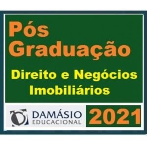 PÓS GRADUAÇÃO (DAMÁSIO 2021) - Direito e Negócios Imobiliários
