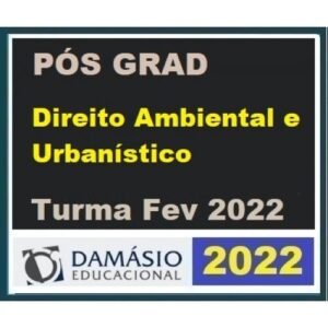 Pós Graduação - Direito Ambiental e Urbanístico – Turma Fev 2022 (DAMÁSIO 2022)