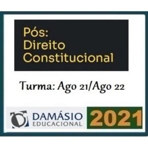 PÓS GRADUAÇÃO - Direito Constitucional - Turma Agosto 2021/2022 (DAMÁSIO 2021.2)