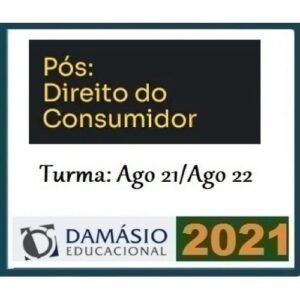 PÓS GRADUAÇÃO - Direito do Consumidor - Turma Agosto 2021/2022 (DAMÁSIO 2021.2)