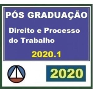 Pós Graduação DIREITO E PROCESSO DO TRABALHO 2020.1 (CERS 2020/2021)
