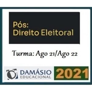 PÓS GRADUAÇÃO - Direito Eleitoral - Turma Agosto 2021/2022 (DAMÁSIO 2021.2)