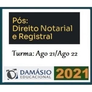 PÓS GRADUAÇÃO - Direito Notarial e Registral - Turma Agosto 2021/2022 (DAMÁSIO 2021.2)