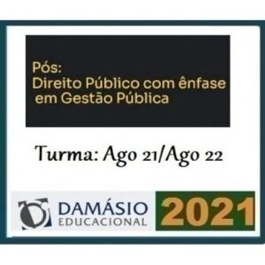 PÓS GRADUAÇÃO - Direito Público com ênfase em Gestão Pública - Turma Agosto 2021/2022 (DAMÁSIO 2021.2)