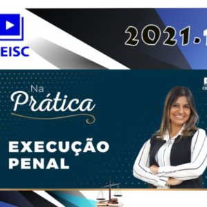 Prática (Execução Penal) Ceisc 2021