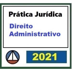 Prática Jurídica - Direito Administrativo (CERS 2021)