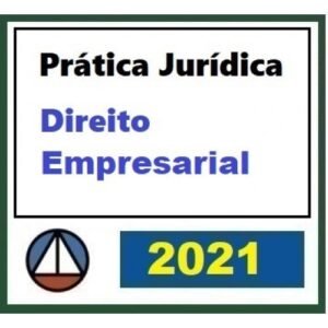 Prática Jurídica Forense: Direito Empresarial (CERS 2021)