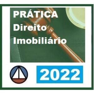 Prática Jurídica Forense: Direito Imobiliários - Teoria e Prática (CERS 2022)