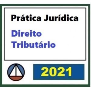 Prática Jurídica Forense: Direito Tributário (CERS 2021)