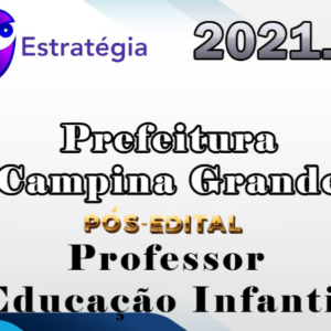 Prefeitura de Campina Grande (Professor Infantil) – Pos Edital – Estrategia 2021