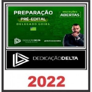 PREPARAÇÃO PRÉ-EDITAL DELEGADO GOIÁS - PC-GO - DEDICAÇÃO DELTA - 2022 - Rateio PCGO Delta Policia Civil Goias PC GO