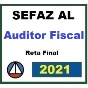 SEFAZ AL Auditor Fiscal - Pós Edital - RETA FINAL (CERS 2021.2) Alagoas