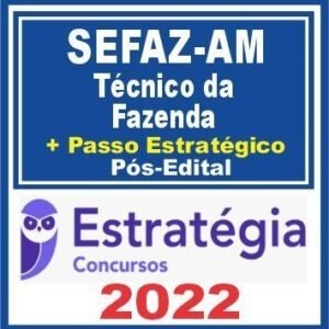 SEFAZ AM (Técnico da Fazenda + Passo) Pós Edital – Estratégia 2022 - Rateio PosEdital SefazAM ICMS Amazonas 2022