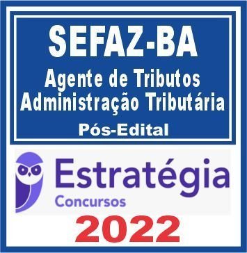 SEFAZ BA (Agente de Tributos – Administração Tributária) Pós Edital – Estratégia 2022