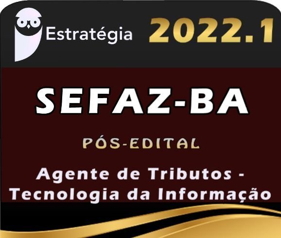 SEFAZ-BA (Agente de Tributos – Tecnologia da Informação) Estrategia 2022 (Pós-Edital) - Rateio SEFAZBA Sefaz BA BAhia Icms Fiscal