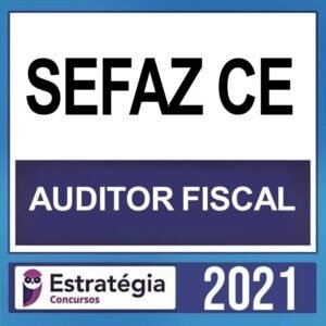 SEFAZ CE – ( AUDITOR FISCAL ) ESTRATÉGIA 2021 - SEFAZCE - CEARA RATEIO SECRETARIA FAZENDA
