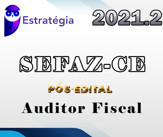 SEFAZ-CE (Auditor Fiscal) – POS Edital – Estrategia 2021.2