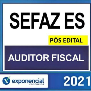 SEFAZ ES – PÓS EDITAL – EXPONENCIAL  ( AUDITOR FISCAL ) 2021 - sefazes ESPIRITO SANTO