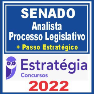 Senado (Analista – Processo Legislativo + Passo) Estratégia 2022