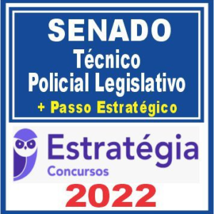 Senado (Técnico – Policial Legislativo + Passo) Estratégia 2022