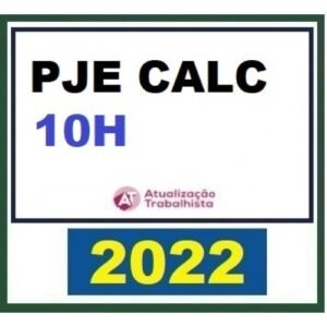 Sistema PJe-Calc - 10 Horas (Atualização Trabalhista 2022) PJE CALC