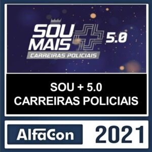 SOU + 5.0 – ( CARREIRAS POLICIAIS ) – 2021 - ALFACON - RATEIO SOU MAIS ALFA CARREIRA POLICIAL CIVIL MILITAR FEDERAL PRF PENAL