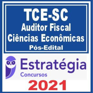TCE SC (Auditor Fiscal de Controle Externo – Ciências Econômicas) PÓS EDITAL – Estratégia 2021