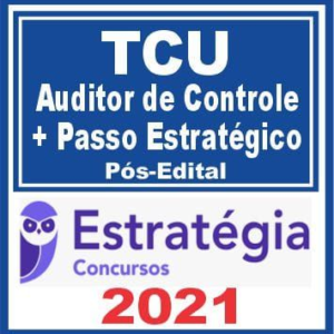 TCU (Auditor Controle Externo + Passo) Pós Edital – Estratégia 2021